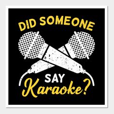 Karaoke Design that reads: "Did Someone Say Karaoke". Perfect for any Karaoke Lover throwing or attending a Karaoke Party. -- Choose from our vast selection of art prints and posters to match with your desired size to make the perfect print or poster. Pick your favorite: Movies, TV Shows, Art, and so much more! Available in mini, small, medium, large, and extra-large depending on the design. For men, women, and children. Perfect for decoration. Karaoke Props, Karaoke Graphic Design, Karaoke Bar, Bar Party, Party Design