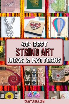 the words 40 best string art ideas and patterns are in front of pictures of hot air balloons