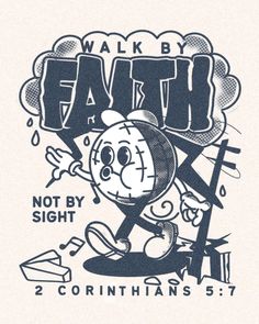 a poster with the words walk by faith not by sight and an image of a cartoon character