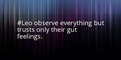 the words leo observe everything but trusts only their gut feelings on purple and black background