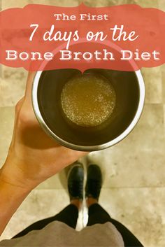 the first 7 days on the bone broth diet, with text overlaying