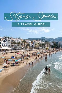 the beach with people on it and text overlay saying sites spain a travel guide