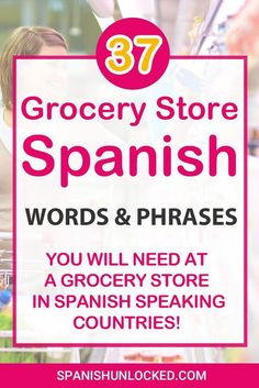 grocery store spanish words and phrases with the text 37 grocery store spanish words and phrases you will need at a grocery store in spanish speaking