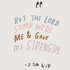 a poster with the words, but the lord stood with me and gave me strength