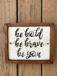 a sign that says be bold, be brave and be you