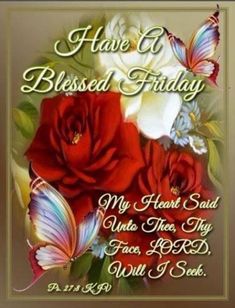 roses and butterflies with the words have a blessed friday on it's card,