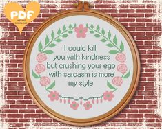 a cross stitch pattern with the words i could kill you with kindness, but crashing your egg with scarsm is more my style