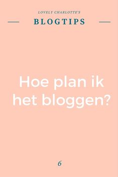 Lovely Charlotte's #blogtips | Hoe plan ik het #bloggen? Social Media Tips, Blogging Tips, Content Marketing, Start Up, Coaching, Blogger, Photoshop