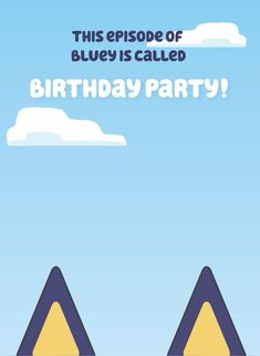 an image of a birthday party with the words, this episode of bluey is called birthday