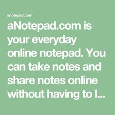 a quote that reads, notpadd com is your everyday online notepad you can take notes and share notes online without having to