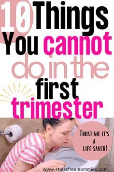 a woman sitting on top of a toilet with the words 10 things you cannot't do in the first trimester