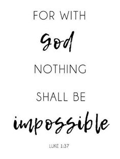 the words for god nothing shall be impossible, luke 1 37 on a white background