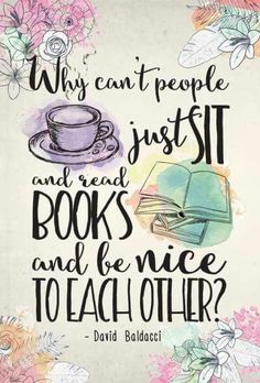 a quote that reads why can people just sit and read books and be nice to each other?