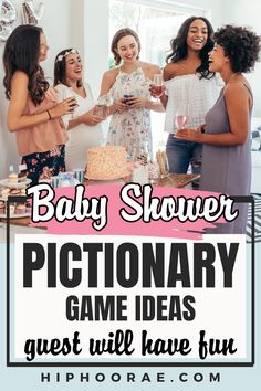 a group of women standing around a table with cake and wine glasses on it, text reads baby shower pictionary game ideas guest will have fun