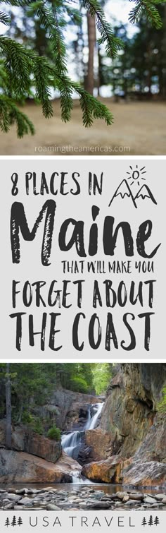 two pictures with the words 3 places in maine that will make you forget about the coast