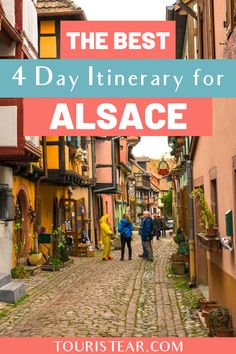 people walking down an alley way with text overlay reading the best 4 day itinerary for alsace