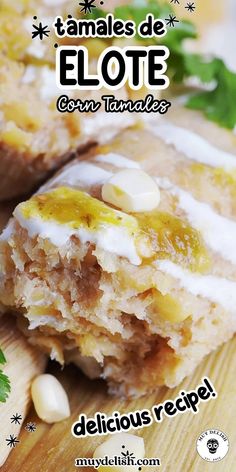 a close up of food on a cutting board with the words tamales de elote