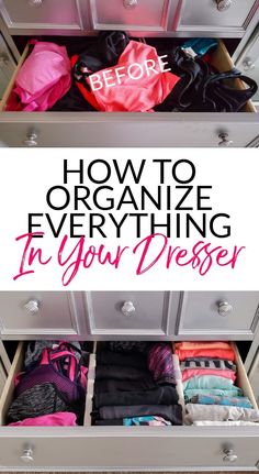 an organized dresser with clothes in it and the words how to organize everything in your dresser