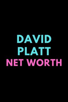 the words david plat net worth are in pink and blue on a black background