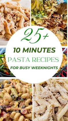 the 25 minutes pasta recipes for busy weeknights are delicious and easy to make