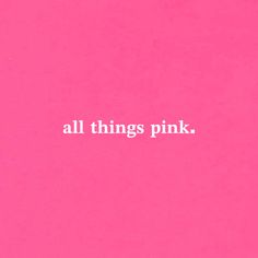 the words all things pink on a pink background