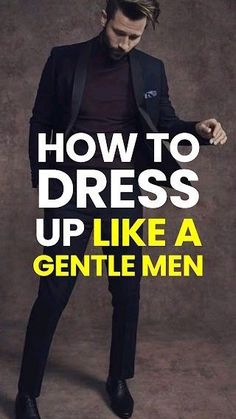 a man in a tuxedo with the words how to dress up like a gentle men