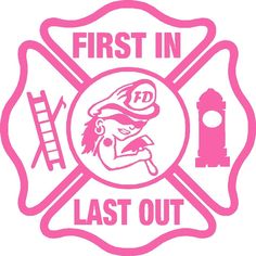 the first in last out sticker has a fireman's helmet and ladder