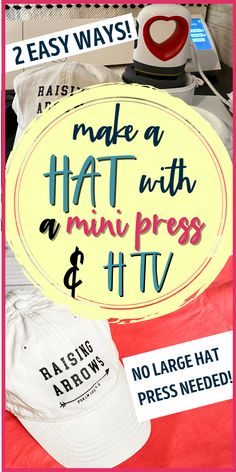 a hat with the words make a hat with a mini press and it's no large hat needed