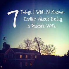 the words 7 things i wish i'd known earlier about being a pastor's wife