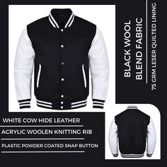 VARSITY JACKET * Premium Quality Wool Blend (80% wool and 20% Acrylic. * 100% High Quality Leather Sleeves.  * Best Quality knitted Cotton Rib for the collar, sleeves and waistband. * 100% Polyester Quilted Lining inside the Jacket * Two Outside Slice Pockets and 3 inside pockets including 1 mobile pockets * All range of wool colors * All range of leather colors * All Range of Sleeves Colors * All possibilities of trimming colors combinations * All possible Colors of Buttons & Snaps If your required Size & Color Combination is not listed then please contact with us We will respond you as soon as possible the estimated time is 12 Hours, All Sizes & Color Combinations are Available. Customize Order / Made-to-Measure: We have out-classed manufacturing team and they take pride to manufacture m Tailored Wool Varsity Jacket For Fall, Black Long Sleeve Varsity Jacket For Winter, Fitted Wool Varsity Jacket For Winter, Classic Black Cotton Varsity Jacket, Classic Fitted Varsity Jacket For Winter, Black Varsity Jacket For College With Button Closure, Black Varsity Jacket With Button Closure For College, White Varsity Jacket With Button Closure, Winter Varsity Style Outerwear For Work