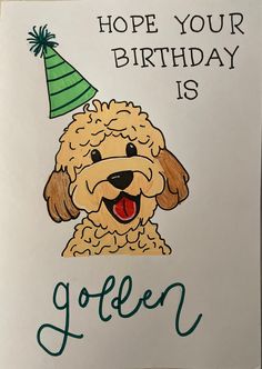 a drawing of a dog wearing a birthday hat with the words, hope your birthday is green