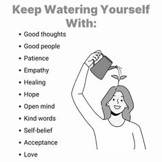 a woman holding a cup with the words keep watering yourself with