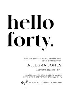 a black and white birthday party card with the words hello forty written in cursive font