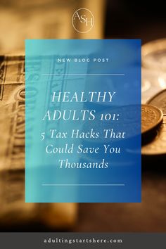 a pile of money with the title healthy adults 101 5 tax hacks that could save you thousands