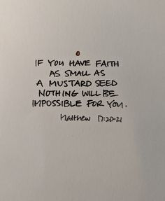 a piece of paper with the words if you have faith as small as a mustard seed nothing will be impossible for you