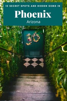 a green door with the words, 10 secret spots and hidden gems in phoenix arizona