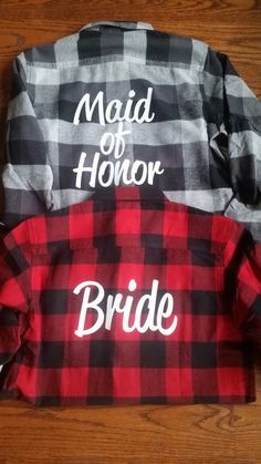 two flannel shirts with the words maid of honor and bride printed on them