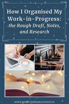 an open book with the title how i organised my work - in - progress the rough draft, notes, and research