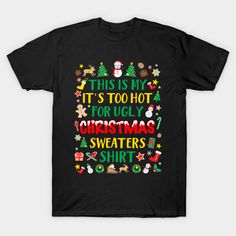 It's Too Hot For Ugly Christmas Sweaters Funny Xmas PJs -- Choose from our vast selection of Crewneck and V-Neck T-Shirts to match with your favorite design to make the perfect custom graphic T-Shirt. Pick your favorite: Classic, Relaxed Fit, V-Neck, Tri-Blend, Dolman Extra Soft Tri-Blend, Slouchy V-Neck, Slouchy, Premium, Heavyweight, Curvy, Ringer, and Curvy V-Neck. Customize your color! For men and women. Funny Winter Top With Text, Winter Funny Style Top With Text, Winter Funny Text Top, Funny Winter Holiday T-shirt, Winter Holiday Funny T-shirt, Winter Graphic Tee With Letter Print, Funny Christmas T-shirt With Crew Neck, Festive Winter Crew Neck T-shirt, Funny Crew Neck T-shirt For Winter