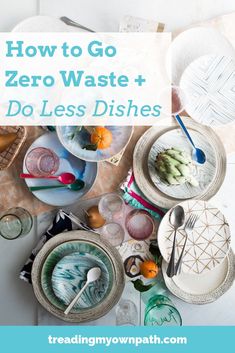 plates and bowls with text overlay reading how to go zero waste + do less dishes