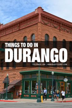 people walking in front of a building with the words things to do in durango