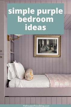 a bedroom with purple painted walls and white bedding, the text reads simple purple bedroom ideas