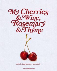 two cherries with the words, my cherries & wine rosemary and thyme