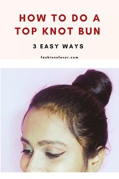 How To Do The Perfect Top Knot Bun In 3 Easy Ways. Step by step Top Knot Bun Hair Tutorial #topknot #hairstyles #highbun Top Knot Bun Tutorial, Knot Bun Tutorial, Topknot Hairstyles, Square Face Short Hair, Knotted Bun Tutorial, Easy Top Knot, New Year Hairstyle, Top Knot Bun