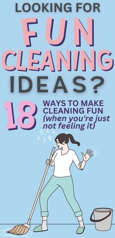 Pin text is on a light blue background and reads 'Looking for fun cleaning ideas? 18 ways to make cleaning fun (when you're just not feeling it).' Graphic image is a woman singing into the end of  a mop she's holding while mopping using these fun cleaning ideas. There's also a bucket of water on the floor beside her. How To Make Tidying Your Room Fun, Cleaning Games For Adults, Ways To Make Cleaning Your Room Fun, How To Clean Your Room In A Fun Way, How To Be Motivated To Clean Your Room, How To Make Cleaning Fun, Fun Ways To Clean Your Room, Fun Cleaning Ideas