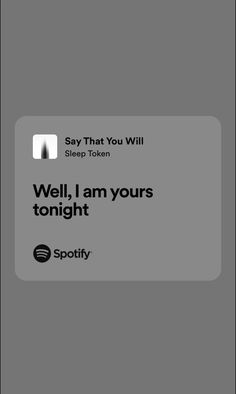 the text says, say that you will sleep token well i am yours tonight and there is