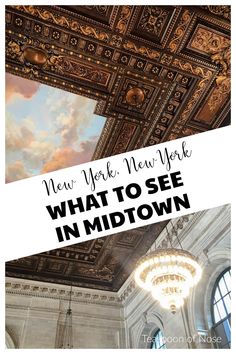 an ornate ceiling with the words new york, new york what to see in midtown