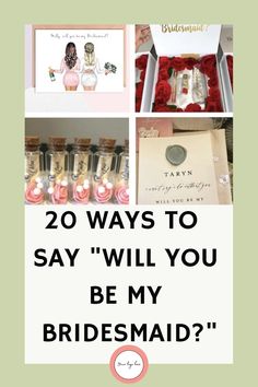 the words 20 ways to say i will you be my bridesmaid? are shown