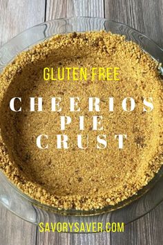 a pie with the words gluten free cheerios pie crust