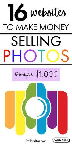 the words, 16 web sites to make money selling photos are shown in rainbow colors